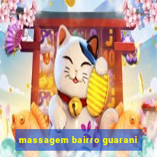 massagem bairro guarani